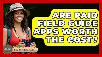 Are Paid Field Guide Apps Worth The Cost? - Bird Watching Diaries