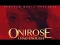 Onirose - I Had Enough [Dark Temptation Riddim] September 2015