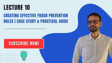 Lecture 10: Creating Effective Fraud Prevention Rules | Case Study & Practical Guide