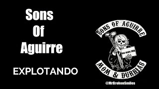 Miniatura de "SONS OF AGUIRRE - EXPLOTANDO (Unofficial lyrics - Letra no oficial)"