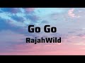 RajahWild - Go Go (Lyrics)