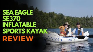 Sea Eagle SE370 Inflatable Sports Kayak Review