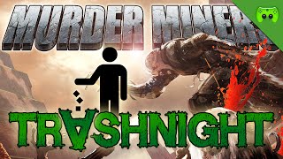 MURDER MINERS 🎮 Trashnight #137