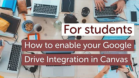 How to enable your Google drive Integration in Canvas