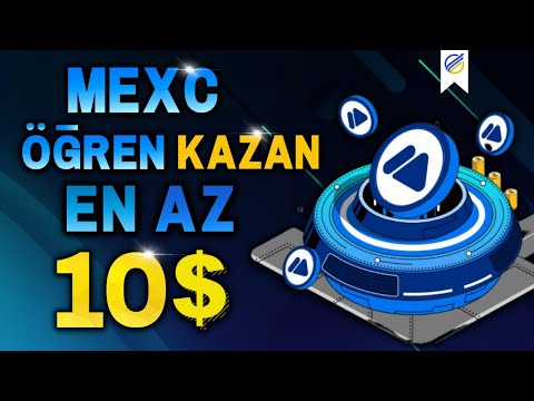 3 Dakikada En Az 10$ Kazan | Mexc Öğren Kazan