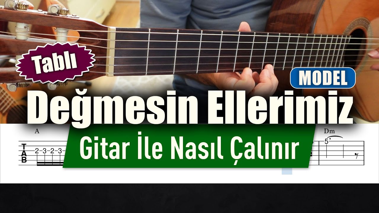 Model - Değmesin Ellerimiz - Gitar İle Nasıl Çalınır + TAB
