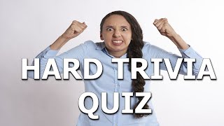 Hard Trivia Quiz- General Knowledge