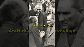 Atatürke Küfür Eden Köylüye Ne Oldu?