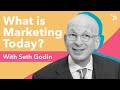What is marketing today with seth godin