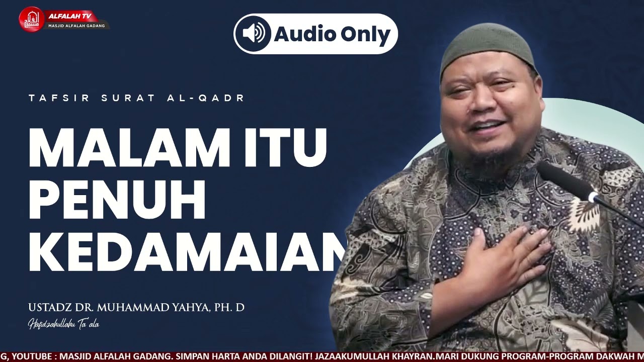 KAJIAN TAFSIR SURAT AL-QADR  || Ustadz Dr. Muhammad Yahya, Ph.D Hafidzahullah