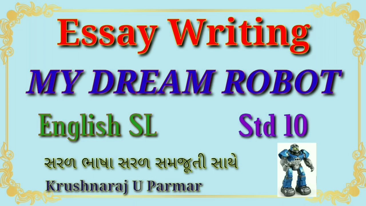 My Dream Robot Essay Writing In English Std 10 Gseb YouTube My Dream Robot Essay Writing In English Std 10 Gseb YouTube