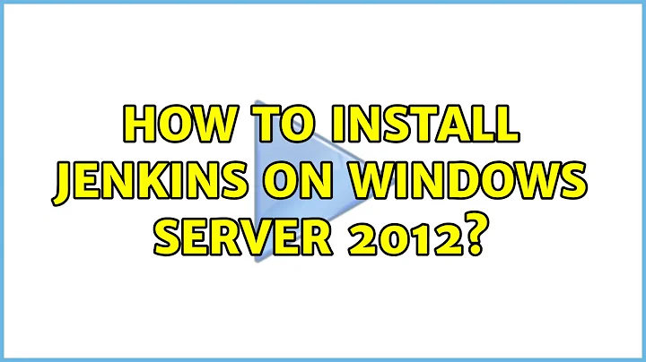 How to install Jenkins on Windows Server 2012? (4 Solutions!!)