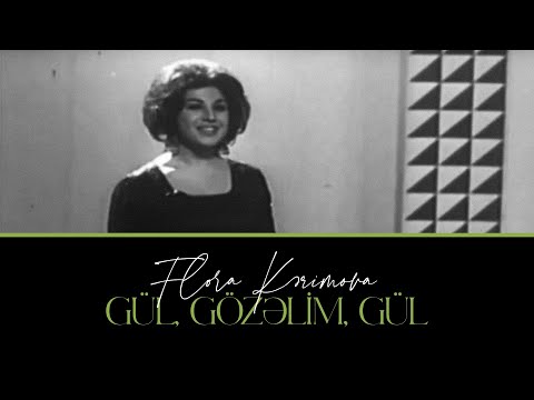 Flora Kərimova — Gül, Gözəlim, Gül | 1971