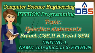 Information DBS -SELECTION STATEMENTS,UNIT-1: INTRODUCTION TO PYTHON,CSE II YEAR-1st SEM,PYTHON PROGRAM News