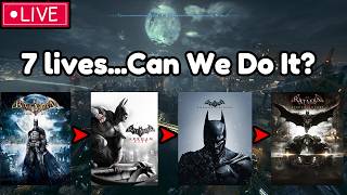 7 Lives To Beat ALL Arkham Games...Is this possible?