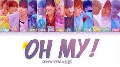 SEVENTEEN (ì„¸ë¸í‹´) - OH MY! (ì–´ì©Œë‚˜) LYRICS (Color Coded Eng/Rom/Han/ê°€ì‚¬)  - Durasi: 3:15. 