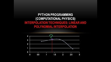 Python 16- Numerical methods-linear and polynomial interpolation
