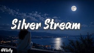 Silver Stream 🎶  || relaxing and mood lofi song || english lofi song  🎧