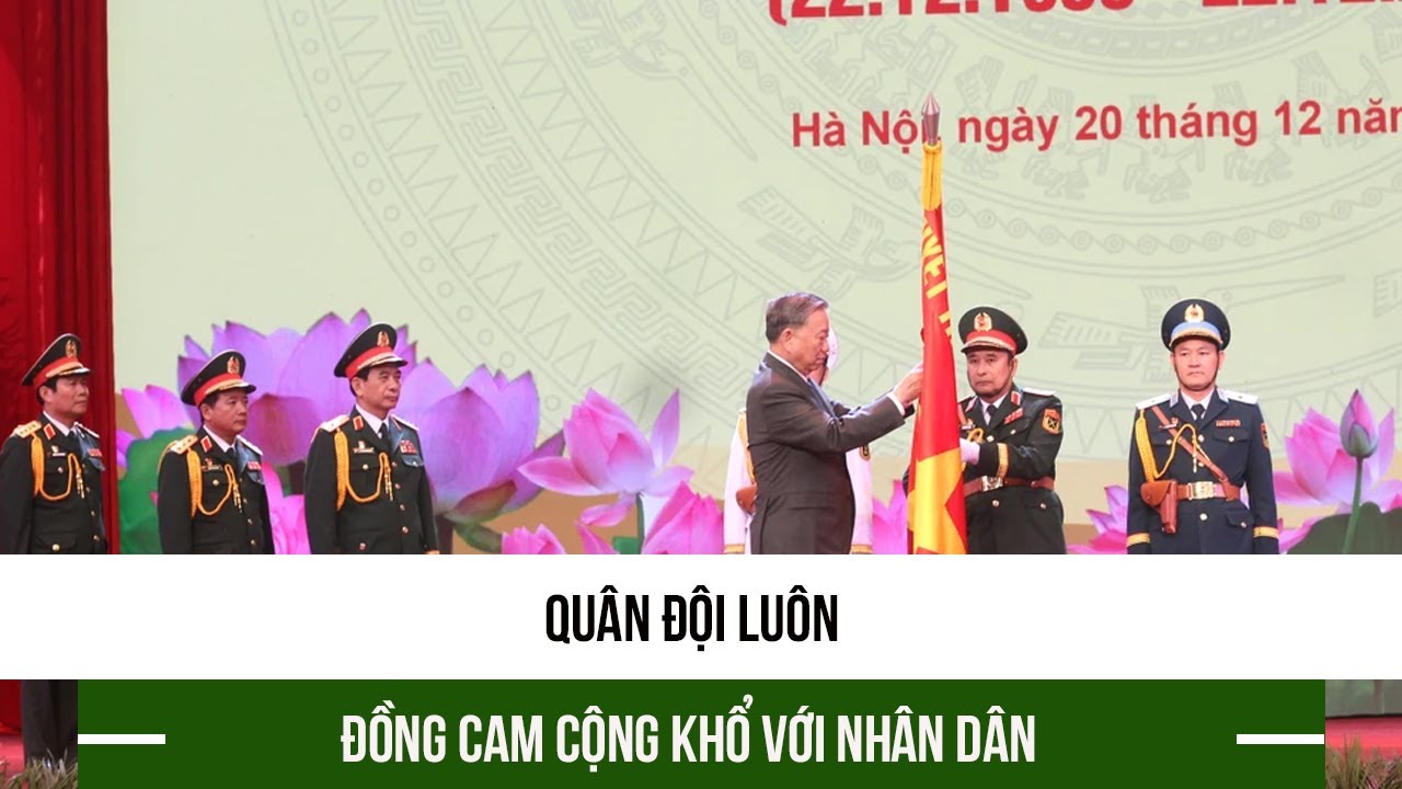 Quân đội luôn đồng cam cộng khổ với nhân dân