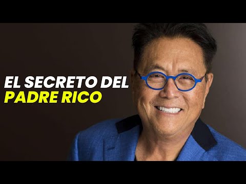 Robert Kiyosaki: El SECRETO DEL PADRE RICO
