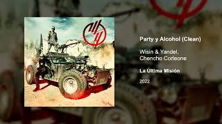 Party y Alcohol - Wisin & Yandel, Chencho Corleone (Clean version)