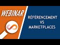 Webinar 1  rfrencement vs marketplaces