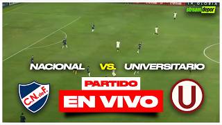 NACIONAL vs UNIVERSITARIO | EN VIVO | FECHA 5 COPA LIBERTADORES | Stream Depor