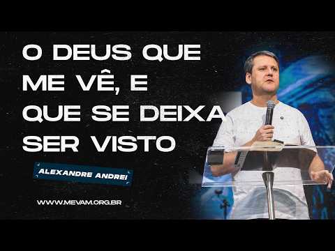 MEVAM GLOBAL | THE GOD WHO SEES ME AND LETS HIMSELF BE SEEN | Alexandre Andrei - 07/12/2026 - Mor...