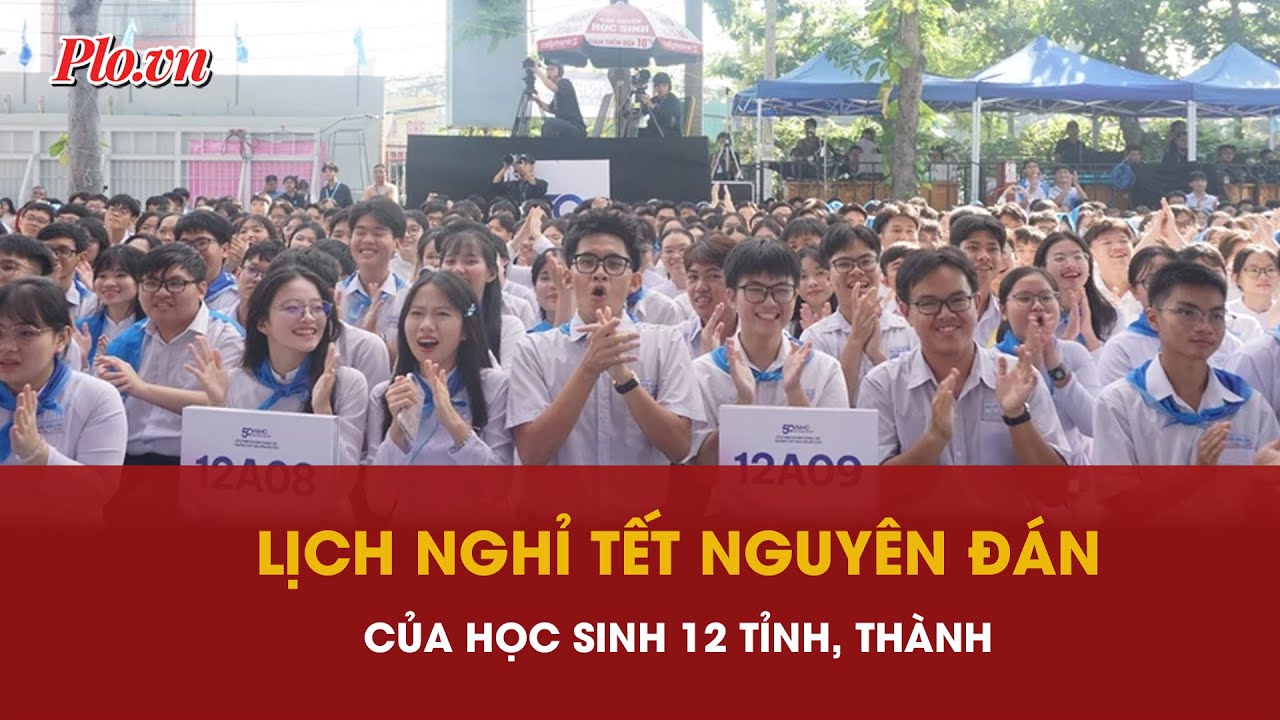 Lịch nghỉ Tết Nguyên đán của học sinh 12 tỉnh, thành phố | PLO - youtube