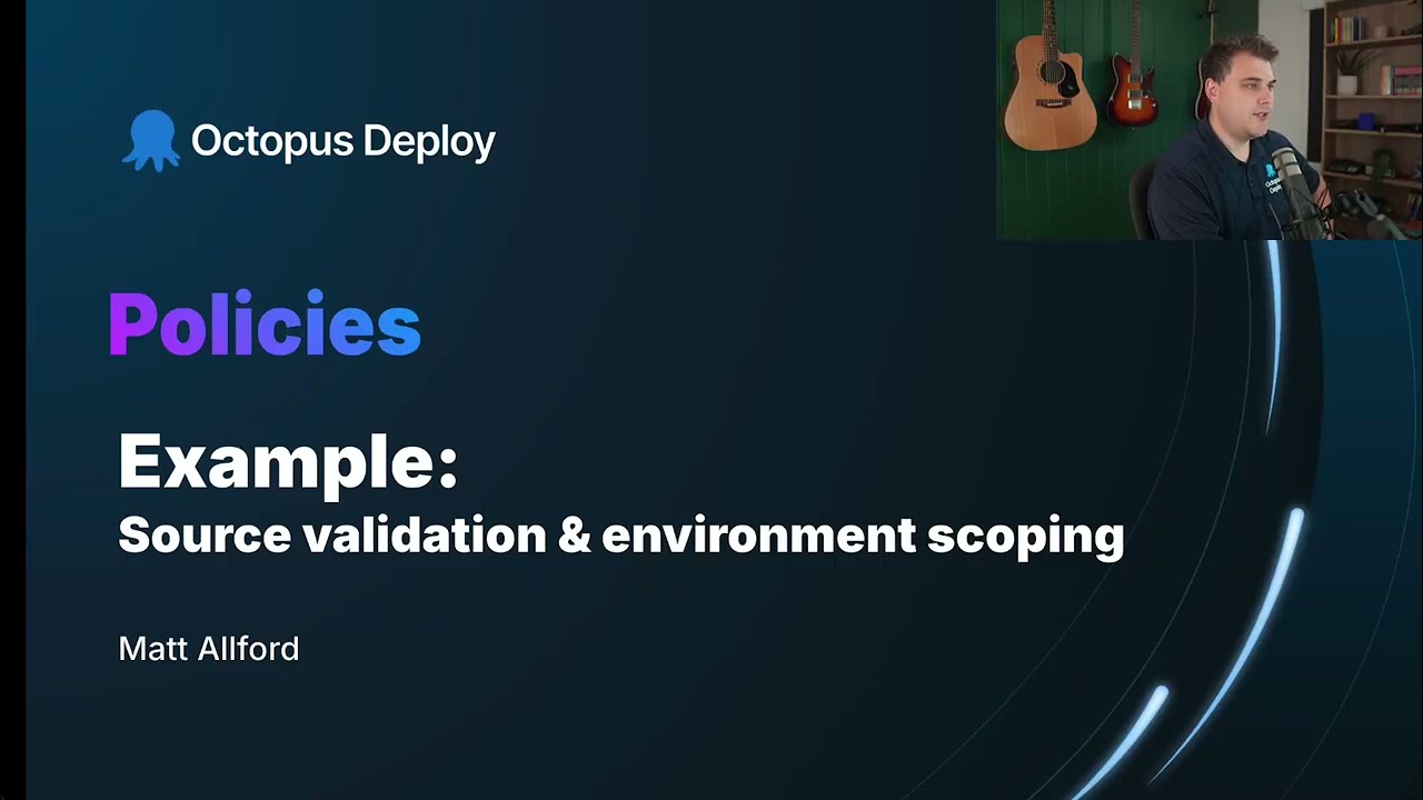 Introduction to Policies: Source validation & environment scoping