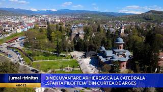Binecuvântare arhierească la Catedrala „Sfânta Filofteia” din Curtea de Argeș