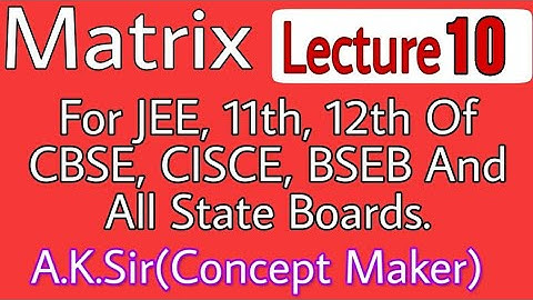 12th Class Matrix Lecture 10  Addition of matrices By A K Sir{Concept Maker}