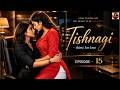 EP- 15 || Tishnagi - Thirst for Love || Almost Kiss 🥵😘|| Avi × Aditi || GL Love Story