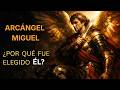 ¿Por Qué Arcángel Miguel Fue Elegido? El Misterio Que Nadie Explica