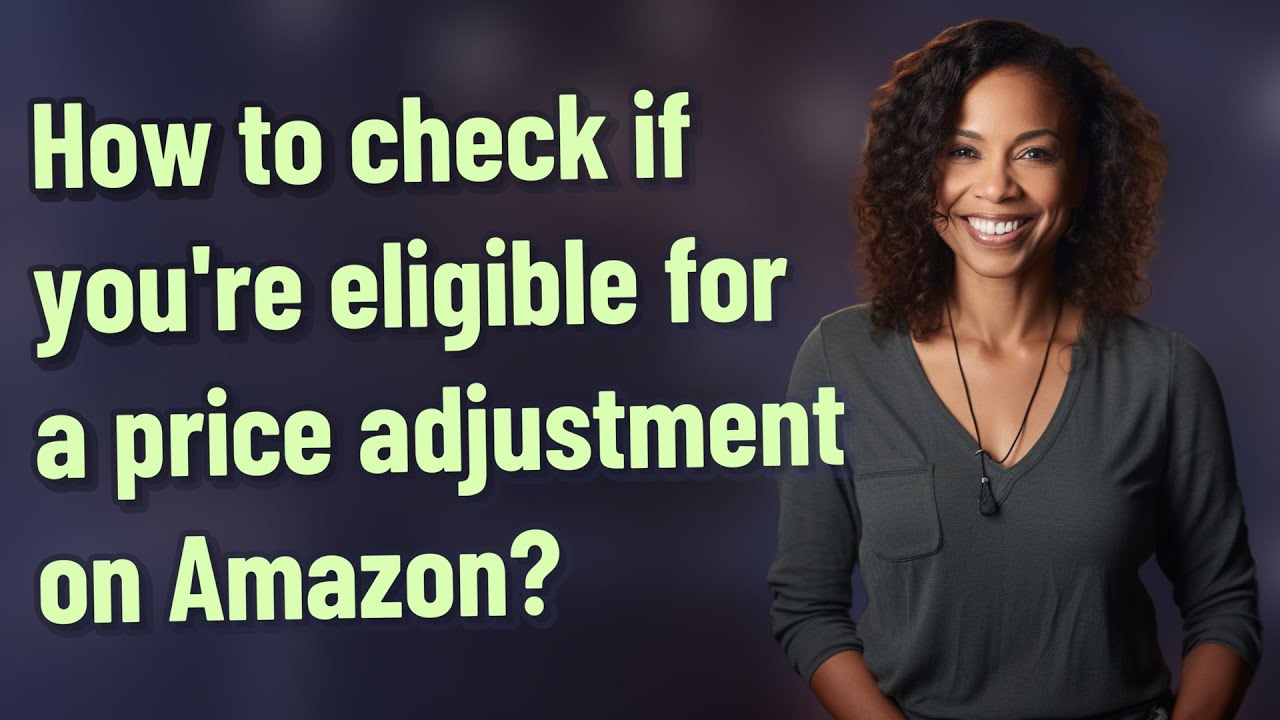 How to check if you're eligible for a price adjustment on Amazon?