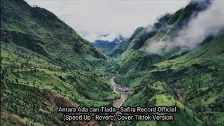 Antara Ada dan Tiada - Safira Record ( Speed Up - Reverb ) Cover Tiktok Version 