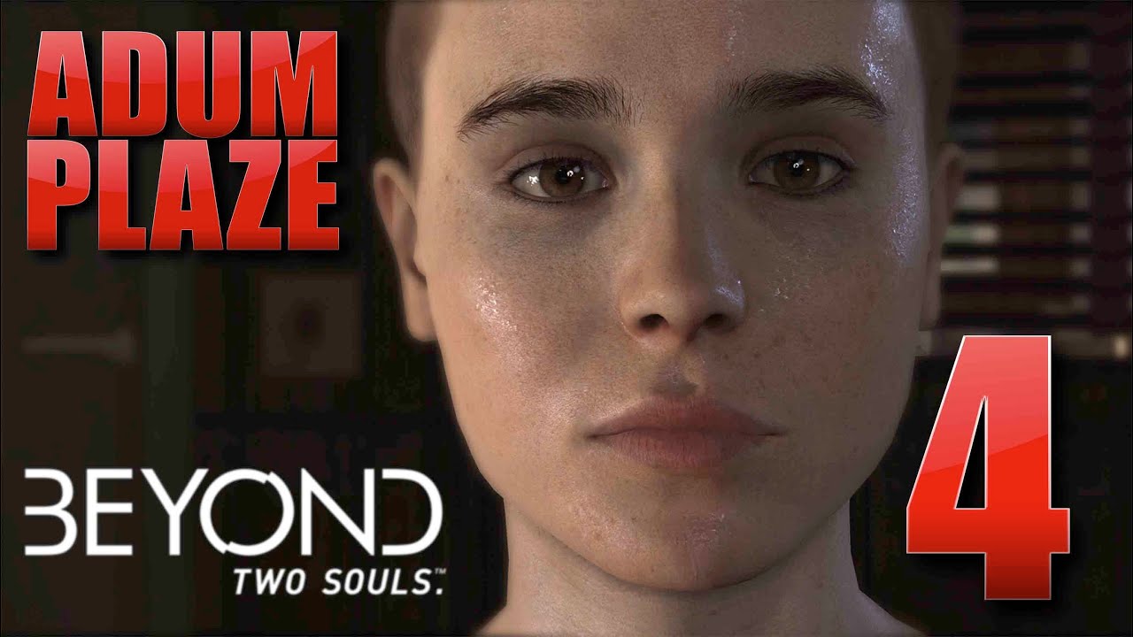 Adum Plaze: Beyond: Two Souls (Part 4) - Adum Plaze: Beyond: Two Souls (Part 4)