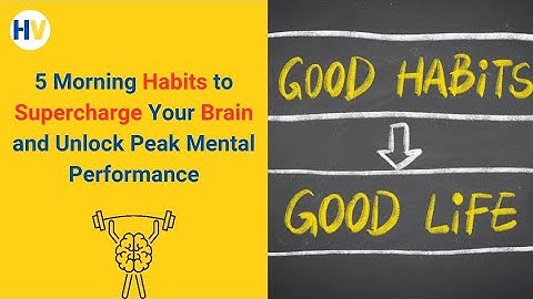 5 Morning Habits to Supercharge Your Brain and Unlock Peak Mental Performance