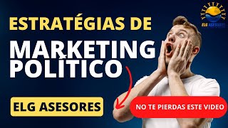 Estrategias del Marketing Político Exitoso: ¡Gana a tus Electores!&quot; con ELG ASESORES