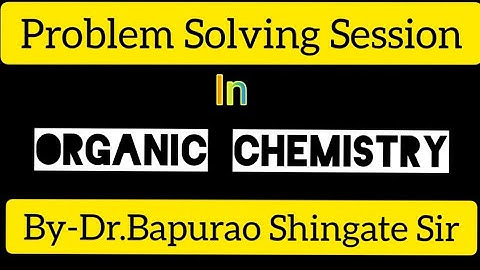 Problem Solving Approach in Organic Chemistry By #BapuraoShingateSir|#MSc,CSIR-NET,SET,GATE,IIT-JAM