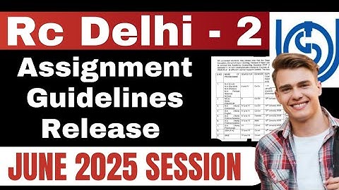 IGNOU Rc Delhi -2 Assignment Guidelines Release June 2025 Session: Know how to submit Assignment