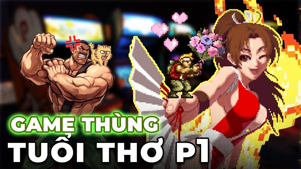 Arcade – Ký Ức Game Thùng Một Thời (P1)