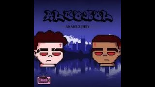 ANAKE ❌ JHEY - ALCOHOL