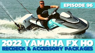 2022 Yamaha FX HO; RecDeck & JetFish Accessory Packages: The Watercraft Journal, EP. 96