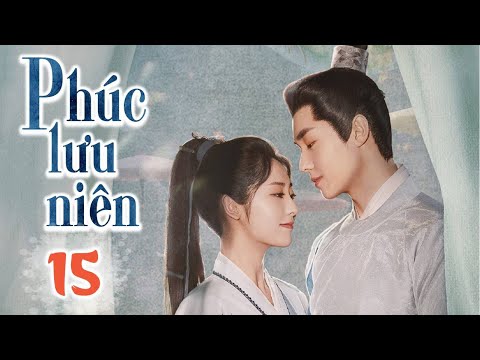 Video PHÚC LƯU NIÊN - Tập 15 | Siêu Phẩm Ngôn Tình Cổ Trang... - youtube