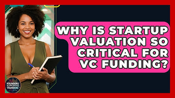 Why Is Startup Valuation So Critical For VC Funding? - Founders Supporting Founders