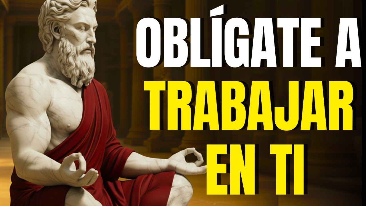 OBLÍGATE a TRABAJAR en TI MISMO cada DÍA y CAMBIA TU VIDA - FE CON ESTOICISMO