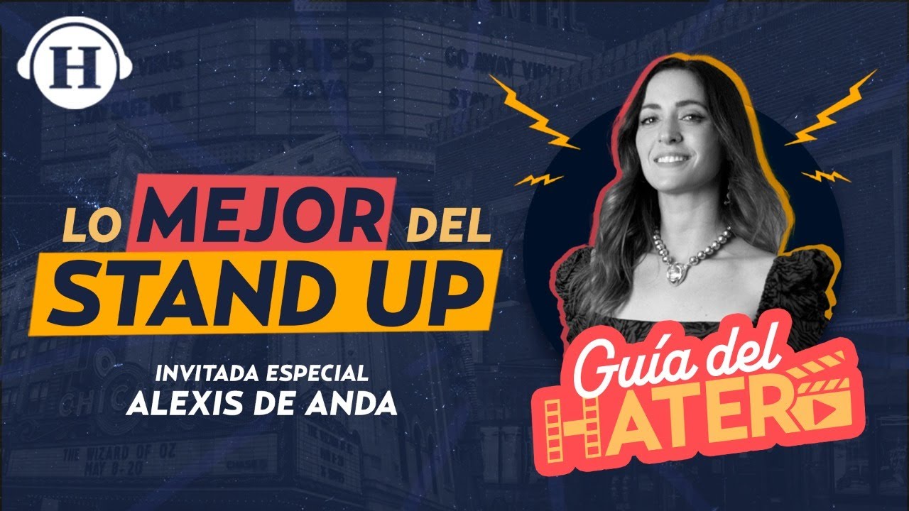 ¿Qué tan difícil es ser mujer en el Stand Up?, Alexis de Anda en la Guía del Hater