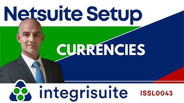 Netsuite Setup: Setting Up Multiple Currencies in NetSuite | Tips & Tricks - ISSL0043