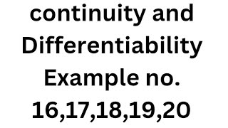 Continuity and Differentiability||Example no.16,17,18,19,20#ncert